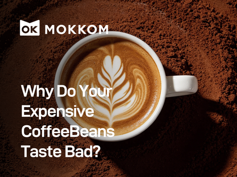 Why Do Your Expensive Coffee Beans Taste Bad?