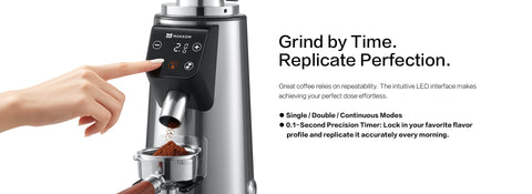 Grind by Time. Replicate Perfection.
Great coffee relies on repeatability. The intuitive LED interface makes achieving your perfect dose effortless.

● Single / Double / Continuous Modes
● 0.1-Second Precision Timer: Lock in your favorite flavor profile and replicate it accurately every morning.
